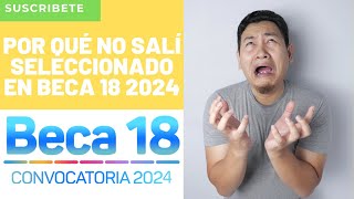 😭Por Qué No Salí Seleccionado Si Tengo Un Puntaje Alto En BECA 18 2024😵 Explicación Y Ejemplo🚫 [upl. by Naenej]