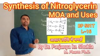 Synthesis of Nitroglycerin  Mechanism of Action  Glyceryl trinitrate in easy way  BP 501T L16 [upl. by Dennison]