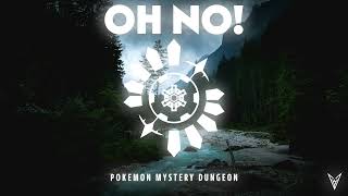 Oh No  Arata Iiyoshi  Epic Remix From Pokemon Mystery Dungeon [upl. by Aremihc]