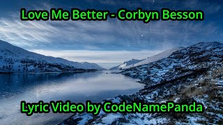 Love Me Better  Corbyn Besson LYRIC VIDEO [upl. by Benge830]