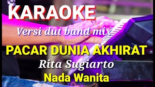 PACAR DUNIA AKHIRAT  Rita Sugiarto  Karaoke dut band mix nada wanita  Lirik [upl. by Shelah942]