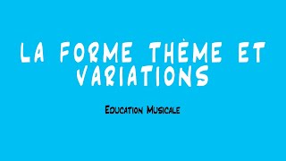 La forme thème et variations  EDUCATION MUSICALE [upl. by Atinet955]