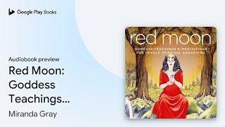 Red Moon Goddess Teachings amp Meditations for… by Miranda Gray · Audiobook preview [upl. by Haletta8]