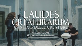 Laudes Creaturarum  Paola Senatore amp Francesco Fasanaro [upl. by Eniroc]