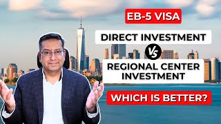 EB 5 Direct Vs EB5 Regional Center Investment  Which is right for you   Paresh Karia  Acquest [upl. by Dnaletak]