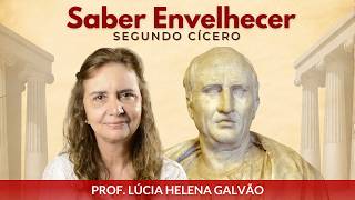 SABER ENVELHECER segundo CÍCERO Comentários sobre o livro com Lúcia Helena Galvão da Nova Acrópole [upl. by Inafit]