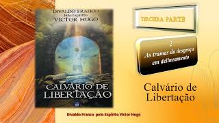 2 As tramas da desgraça em delineamento  TERCEIRA PARTE  Calvário de LIBERTAÇÃO  Áudio livro [upl. by Ngo497]