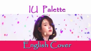 English Cover IU 아이유  Palette 팔레트 Feat GDRAGON   Lyrics [upl. by Notloc]