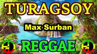 Turagsoy  Max Surban  Reggae  Dj Rafzkie Remix [upl. by Ociram]