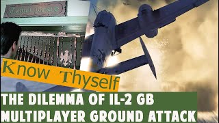 Know Thyself  The Psychological Dilemma of IL2 GB Multiplayer Ground Attack [upl. by Aleemaj]