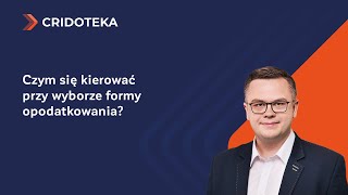 Czym się kierować przy wyborze formy opodatkowania [upl. by Atnom]