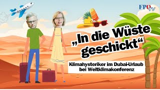 „In die Wüste geschickt“  Klimahysteriker im DubaiUrlaub bei Weltklimakonferenz [upl. by Mcadams625]