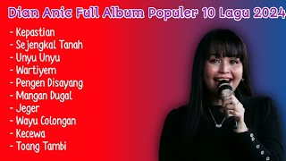 Dian Anic Full Album Populer 10 Lagu 2024 [upl. by Ennovoj]