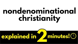 Nondenominational Churches Explained in 2 Minutes [upl. by Margi]