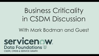 Business Criticality CSDM Discussion [upl. by Milore]