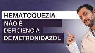 Hematoquezia não é deficiência de metronidazol [upl. by Ward]