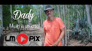 Dady  Mwin lé in kréol  Clip Officiel  4K LMPix [upl. by Micco]