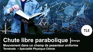 Chute libre parabolique  Energie  TLE  Spé PHYSIQUE [upl. by Aihpled]