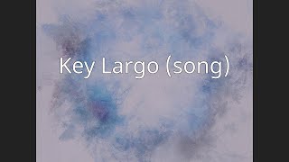 Key Largo song [upl. by Eisle291]