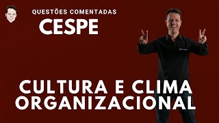 Cultura e Clima Organizacional  Questões Comentadas Cespe  Cebraspe [upl. by Fawn]