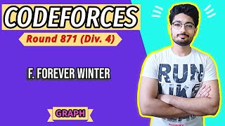 F Forever Winter  Codeforces Round 871 Div 4  GRAPH [upl. by Milon]