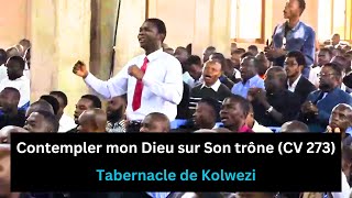 Contempler mon Dieu sur Son trône CV 273  Tabernacle de Kolwezi [upl. by Yentruok810]