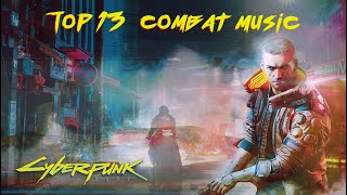 Cyberpunk 2077  Top 13 Combat Music Mix [upl. by Lateehs]