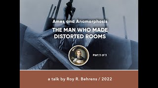 Ames and Anamorphosis THE MAN WHO MADE DISTORTED ROOMS  Part 3 [upl. by Poirer]