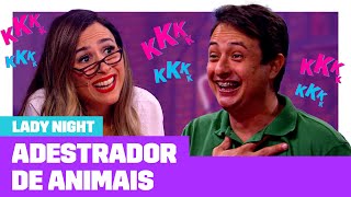 O adestrador de animais que conquistou a Tatá  Entrevista com Especialista  Lady Night 0112 EP11 [upl. by Ytok]