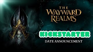 Kickstarter Launch Date Reveal  The Wayward Realms [upl. by Yatnahc]