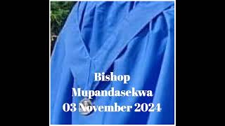 Bishop Mupandasekwa 03 November 2024 [upl. by Notnats]