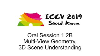 ICCV19 Oral Session 12B  MultiView Geometry 3D Scene Understanding [upl. by Leynad]