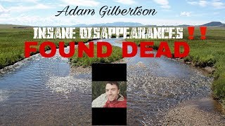 INSANE DISAPPEARANCES Adam Gilbertson [upl. by Charlie]