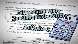 Differenzierende Zuschlagskalkulation  Aufgabe 2 Berücksichtigung von Bestandsveränderungen [upl. by Anuqahs46]