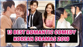 13 Best Romantic Comedy Korean Dramas 2018 You Need to Watch [upl. by Tnerb573]