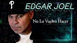 Edgar Joel  No Lo Vuelvo Hacer Audio Oficial [upl. by Laemaj]