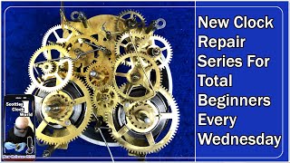 New Clock Repair Series For Total Beginners Every Wednesday [upl. by Leith]