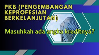 PKB Pengembangan Keprofesian Berkelanjutan Masihkah ada nilai angka kreditnya [upl. by Sitoiganap]