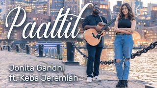 Jonita Gandhi  Paattil ft Keba Jeremiah [upl. by Atinev]