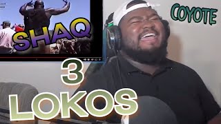 Coyote amp Shaquille ONeal  3 Lokos official music video  REACTION [upl. by Deirdra]