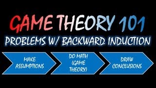 Game Theory 101 25 Problems with Backward Induction [upl. by Bari]