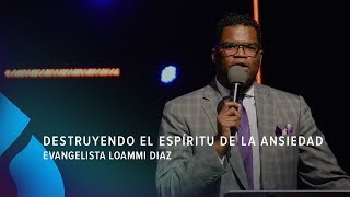 Destruyendo el espíritu de la ansiedad  Evangelista Loammi Diaz [upl. by Valsimot]