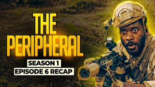 The Peripheral  𝐒𝐞𝐚𝐬𝐨𝐧 𝟏  𝐄𝐩𝐢𝐬𝐨𝐝𝐞 𝟔  RECAP [upl. by Keenan]