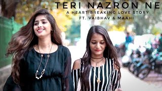 Teri Nazron Ne Kuch Aisa Jadoo Kiya  ft Vaibhav amp Maahi  Heart Breaking Love Story [upl. by Marutani263]