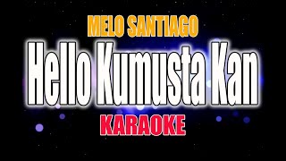 Hello Kumusta Kan  Melo Santiago  KARAOKE VERSION  LYRICS [upl. by Enomal]