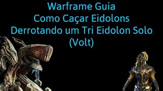 Warframe  Como fazer Eidolon Sozinho  Guia Caçando Tri Eidolon Solo de Volt [upl. by Jones352]