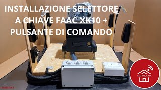 05ACE INSTALLAZIONE SELETTORE A CHIAVE FAAC XK10  PULSANTE DI COMANDO [upl. by Adolphus833]