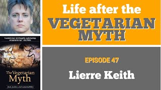 Life after the Vegetarian Myth  Episode 47 with Lierre Keith [upl. by Stannfield]