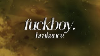 brakence  fuckboy 💔 lyrics [upl. by Amlet]