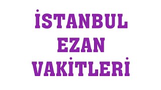 İstanbul Ezan Vakitleri  Namaz Saatleri [upl. by Adnuhs378]